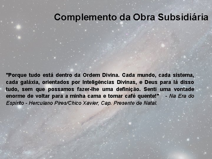 Complemento da Obra Subsidiária "Porque tudo está dentro da Ordem Divina. Cada mundo, cada