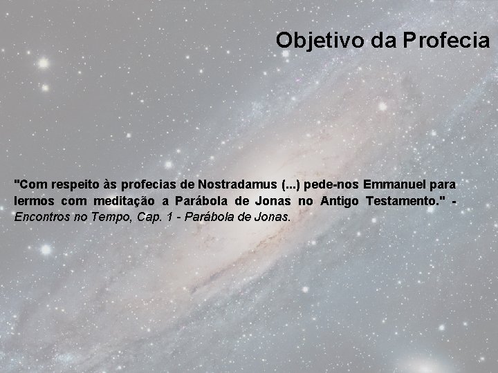 Objetivo da Profecia "Com respeito às profecias de Nostradamus (. . . ) pede-nos