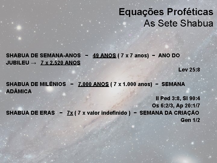 Equações Proféticas As Sete Shabua SHABUA DE SEMANA-ANOS − 49 ANOS ( 7 x