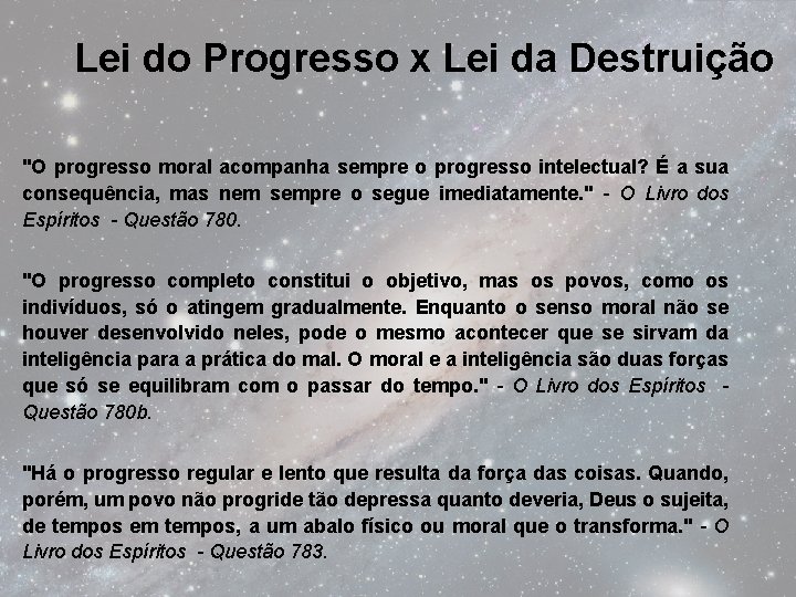 Lei do Progresso x Lei da Destruição "O progresso moral acompanha sempre o progresso