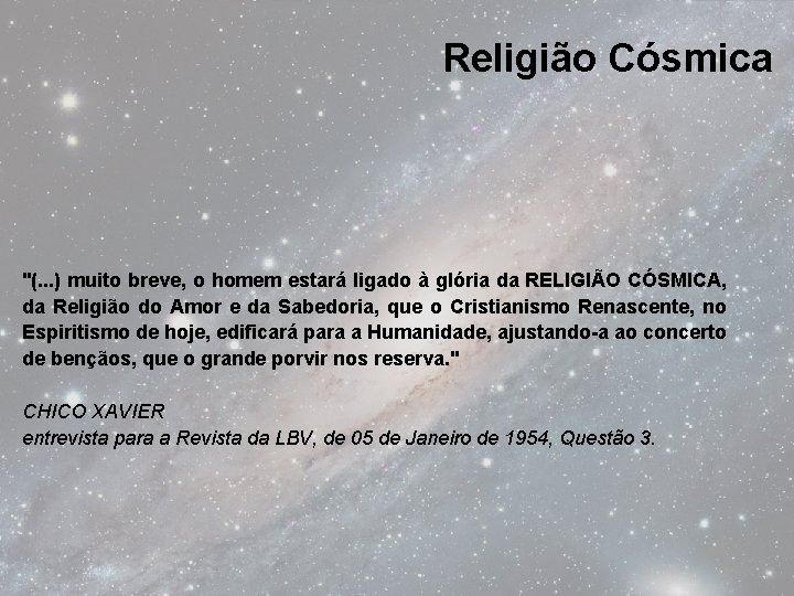 Religião Cósmica "(. . . ) muito breve, o homem estará ligado à glória