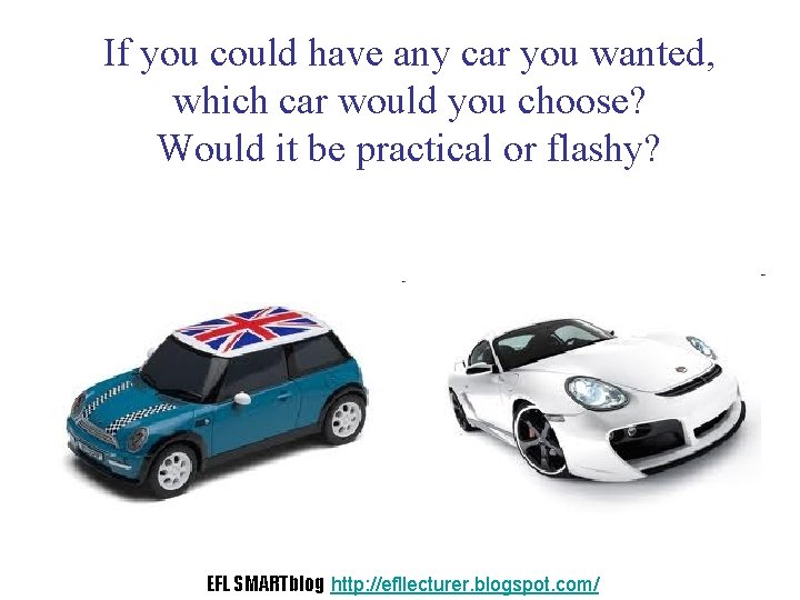 If you could have any car you wanted, which car would you choose? Would