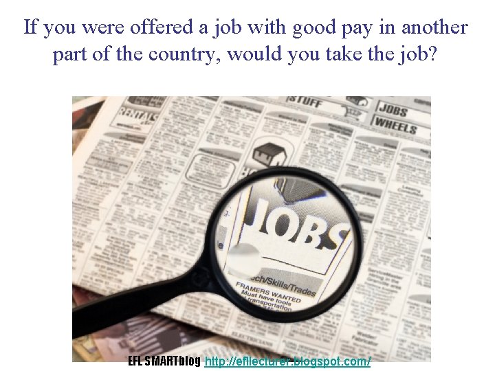 If you were offered a job with good pay in another part of the