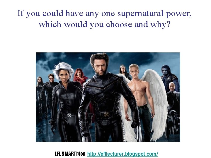 If you could have any one supernatural power, which would you choose and why?