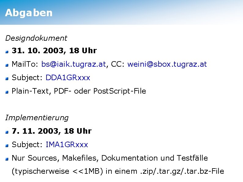 Abgaben Designdokument 31. 10. 2003, 18 Uhr Mail. To: bs@iaik. tugraz. at, CC: weini@sbox.