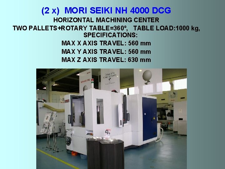 (2 x) MORI SEIKI NH 4000 DCG HORIZONTAL MACHINING CENTER TWO PALLETS+ROTARY TABLE=360º, TABLE