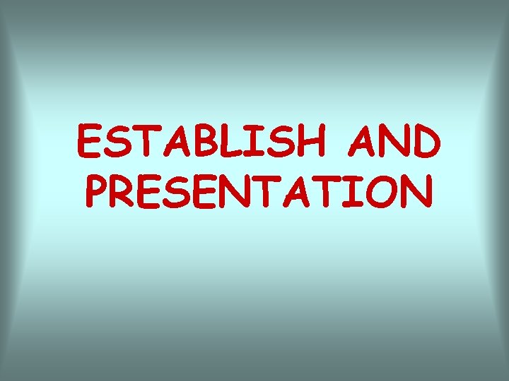 ESTABLISH AND PRESENTATION 