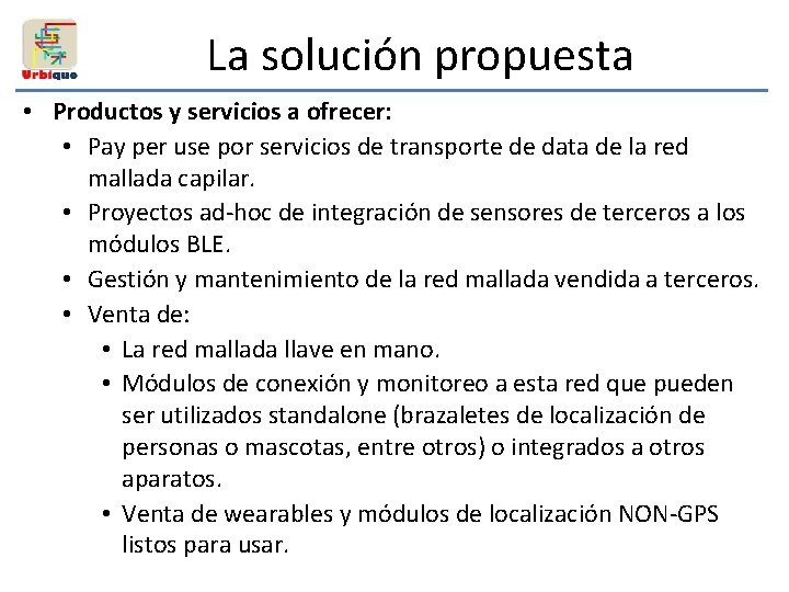 La solución propuesta • Productos y servicios a ofrecer: • Pay per use por