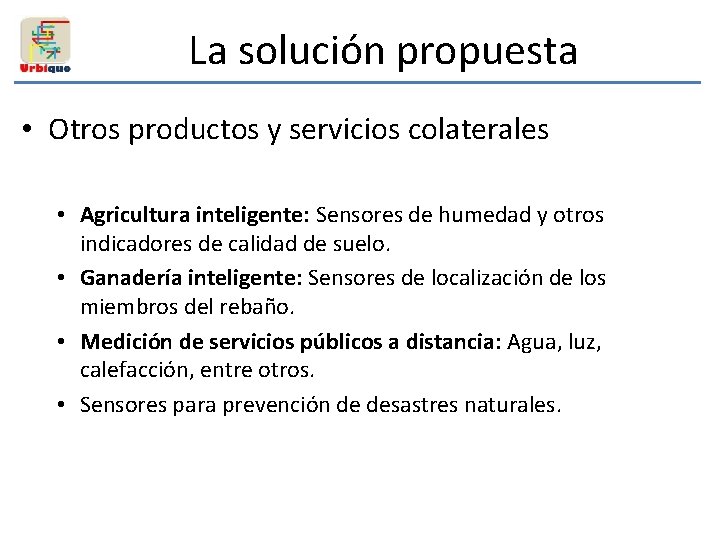 La solución propuesta • Otros productos y servicios colaterales • Agricultura inteligente: Sensores de