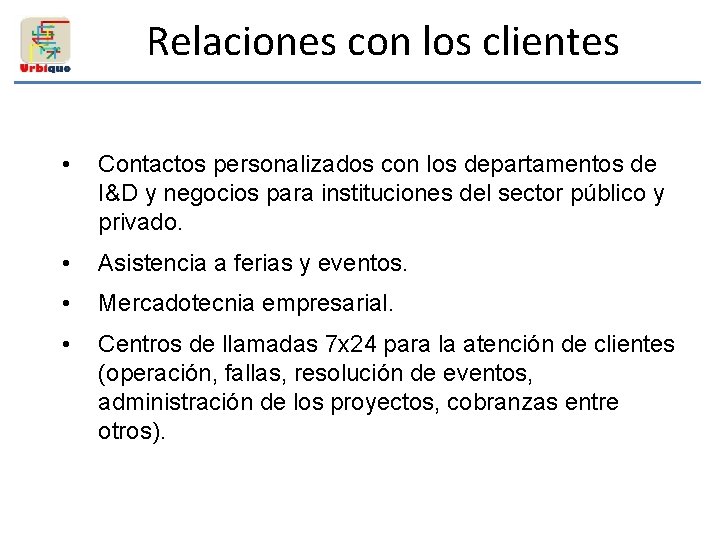 Relaciones con los clientes • Contactos personalizados con los departamentos de I&D y negocios