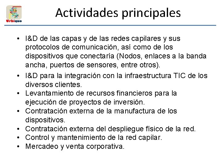 Actividades principales • I&D de las capas y de las redes capilares y sus