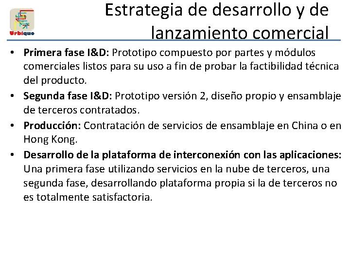 Estrategia de desarrollo y de lanzamiento comercial • Primera fase I&D: Prototipo compuesto por