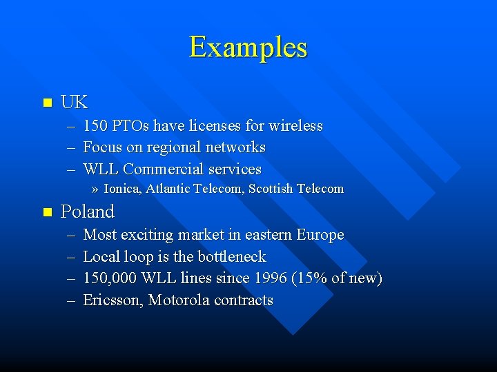 Examples n UK – 150 PTOs have licenses for wireless – Focus on regional