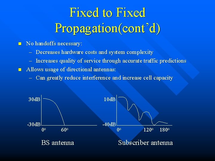 Fixed to Fixed Propagation(cont’d) n n No handoffs necessary: – Decreases hardware costs and
