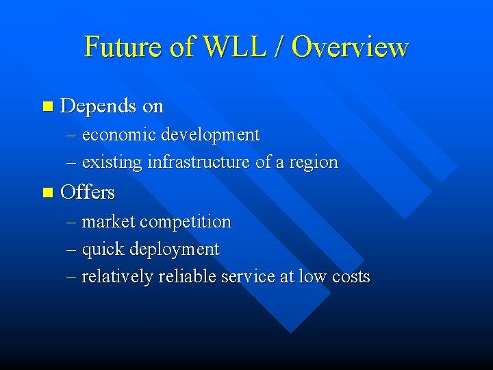 Future of WLL / Overview n Depends on – economic development – existing infrastructure