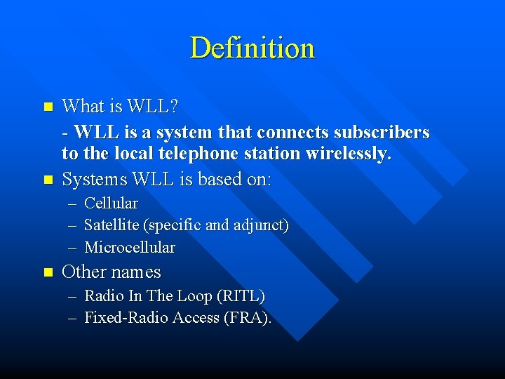 Definition n n What is WLL? - WLL is a system that connects subscribers