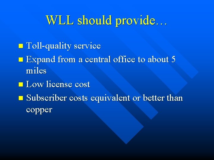 WLL should provide… Toll-quality service n Expand from a central office to about 5