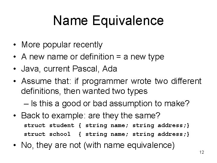 Name Equivalence • • More popular recently A new name or definition = a