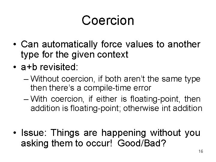 Coercion • Can automatically force values to another type for the given context •