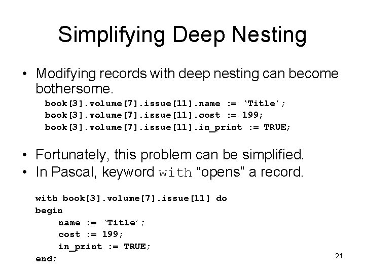 Simplifying Deep Nesting • Modifying records with deep nesting can become bothersome. book[3]. volume[7].