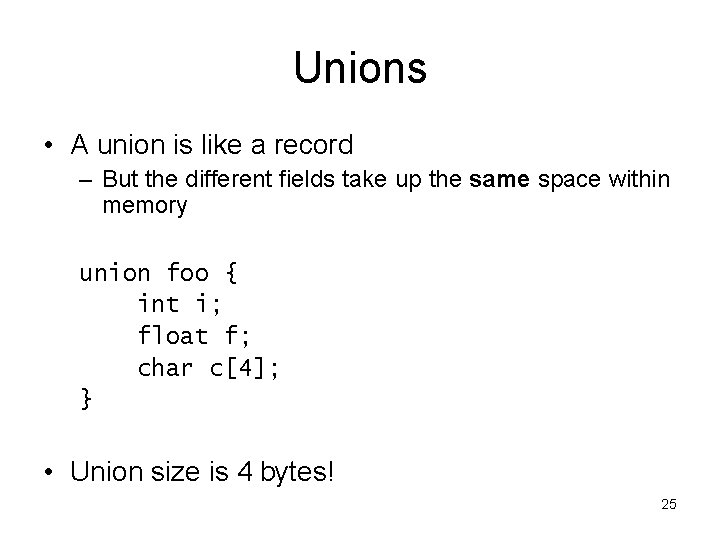 Unions • A union is like a record – But the different fields take