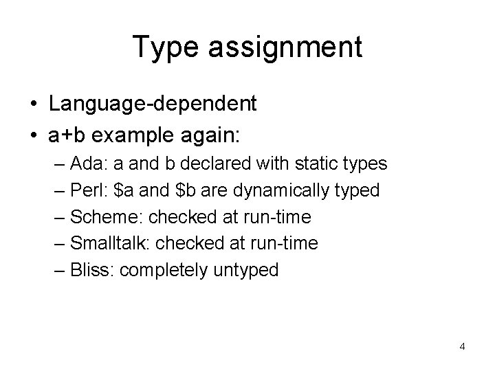 Type assignment • Language-dependent • a+b example again: – Ada: a and b declared