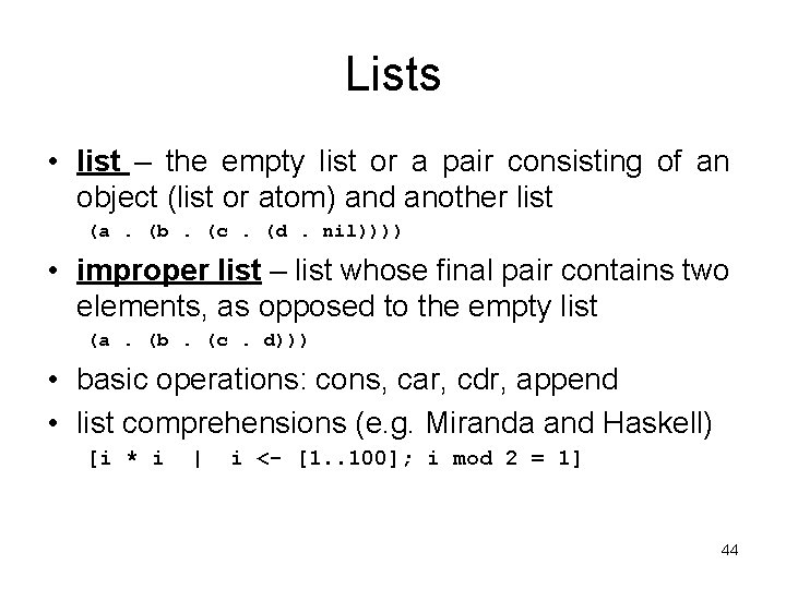 Lists • list – the empty list or a pair consisting of an object