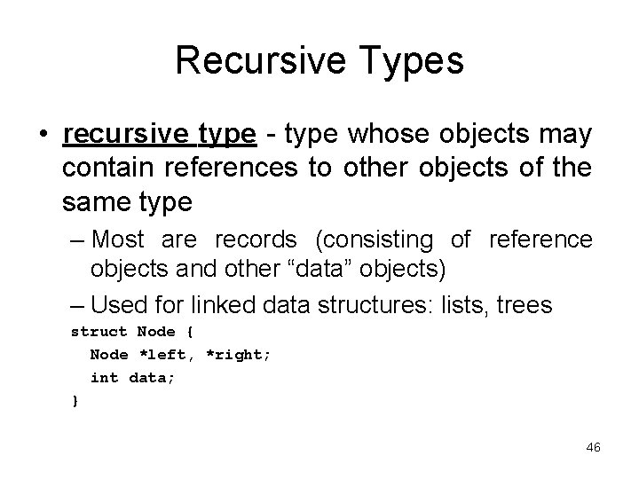 Recursive Types • recursive type - type whose objects may contain references to other