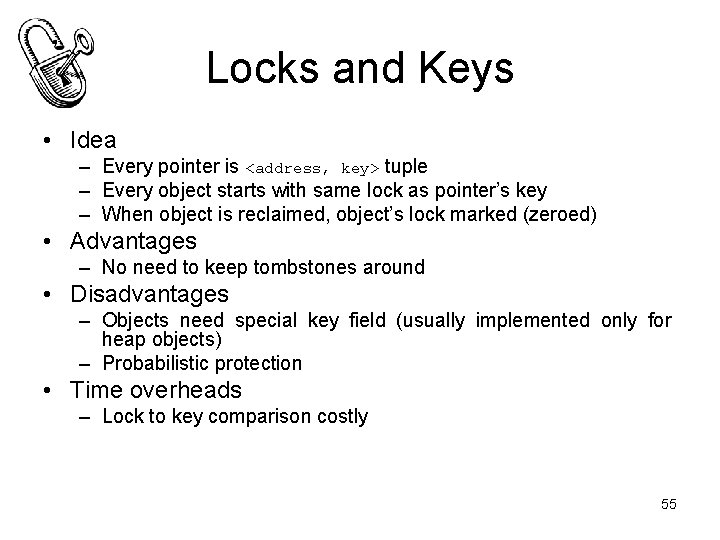 Locks and Keys • Idea – Every pointer is <address, key> tuple – Every