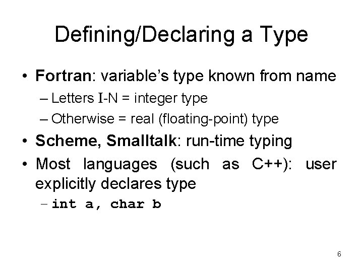 Defining/Declaring a Type • Fortran: variable’s type known from name – Letters I-N =