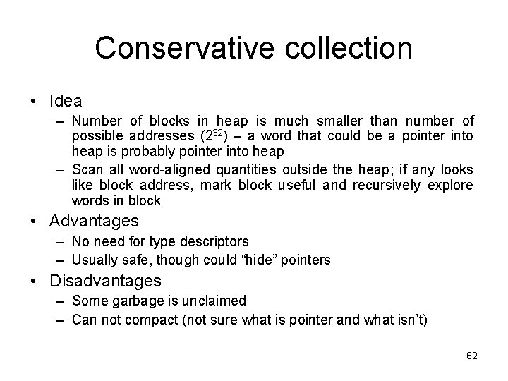 Conservative collection • Idea – Number of blocks in heap is much smaller than