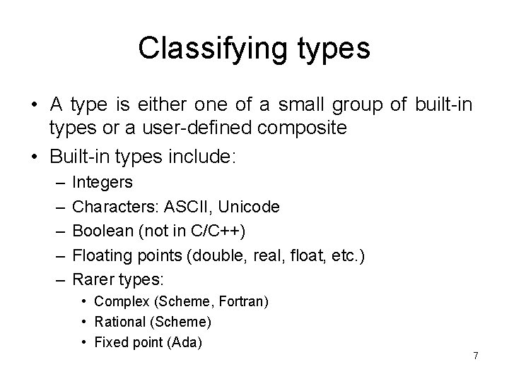 Classifying types • A type is either one of a small group of built-in