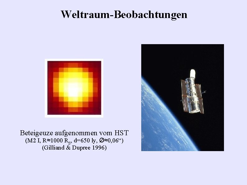 Weltraum-Beobachtungen Beteigeuze aufgenommen vom HST (M 2 I, R≈1000 RS, d=650 ly, Ø≈0, 06“)