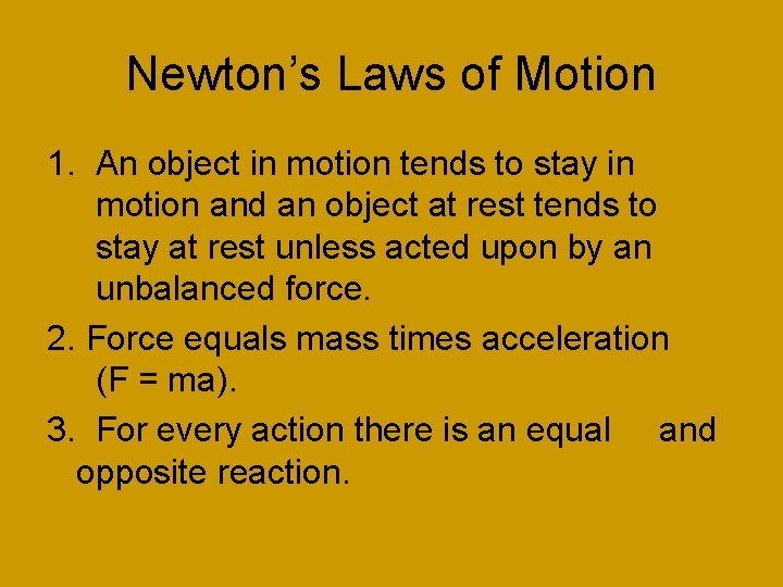 Newton’s Laws of Motion 1. An object in motion tends to stay in motion