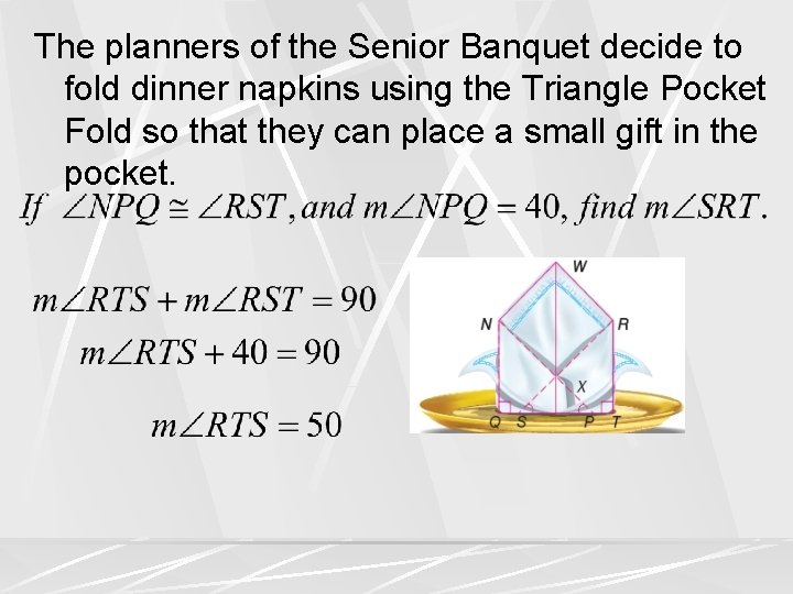 The planners of the Senior Banquet decide to fold dinner napkins using the Triangle