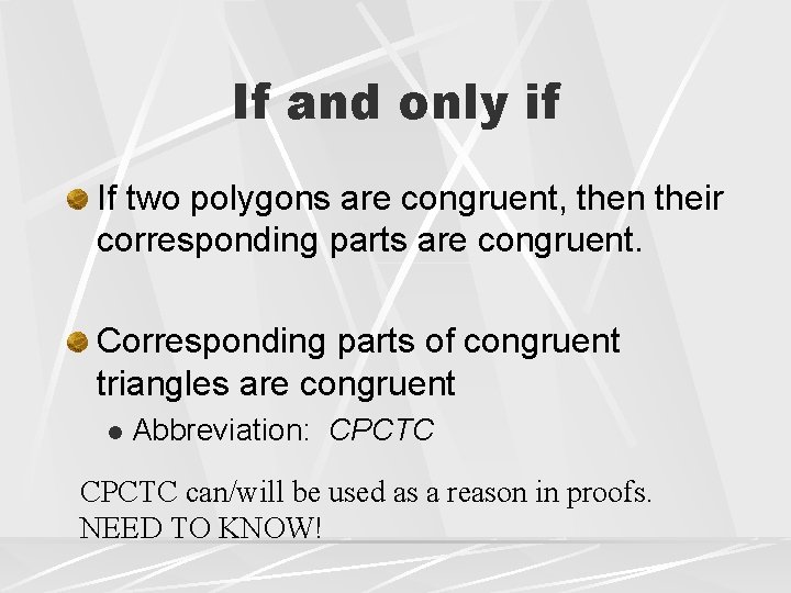 If and only if If two polygons are congruent, then their corresponding parts are