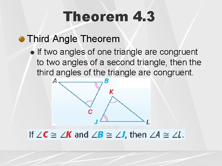 Theorem 4. 3 Third Angle Theorem l If two angles of one triangle are