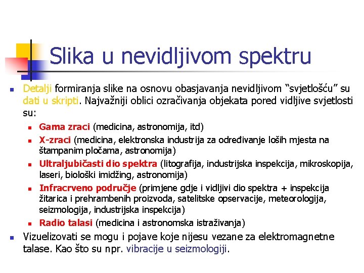 Slika u nevidljivom spektru n Detalji formiranja slike na osnovu obasjavanja nevidljivom “svjetlošću” su