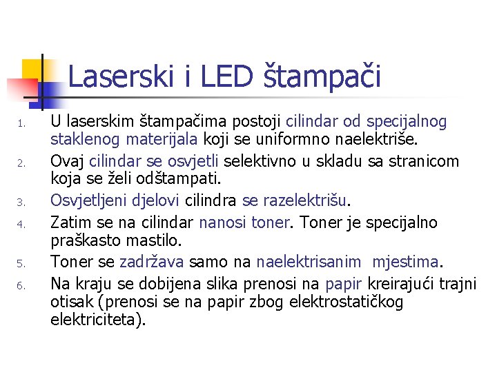 Laserski i LED štampači 1. 2. 3. 4. 5. 6. U laserskim štampačima postoji