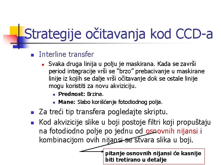 Strategije očitavanja kod CCD-a n Interline transfer n Svaka druga linija u polju je