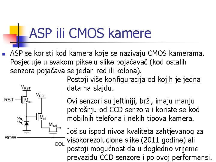 ASP ili CMOS kamere n ASP se koristi kod kamera koje se nazivaju CMOS