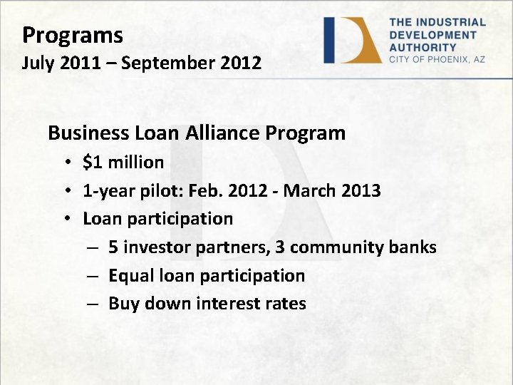 Programs July 2011 – September 2012 Business Loan Alliance Program • $1 million •