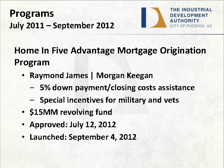 Programs July 2011 – September 2012 Home In Five Advantage Mortgage Origination Program •