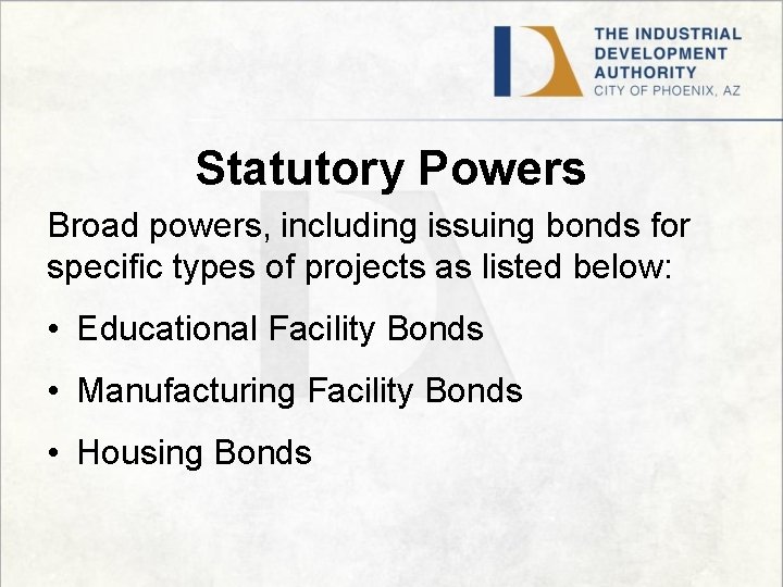 Statutory Powers Broad powers, including issuing bonds for specific types of projects as listed