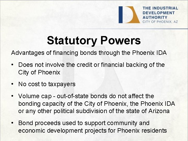 Statutory Powers Advantages of financing bonds through the Phoenix IDA • Does not involve