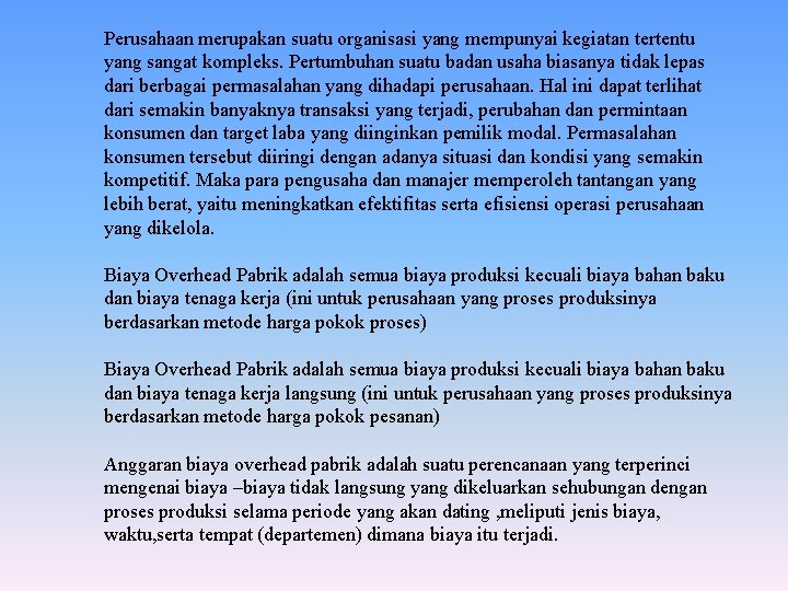 Perusahaan merupakan suatu organisasi yang mempunyai kegiatan tertentu yang sangat kompleks. Pertumbuhan suatu badan