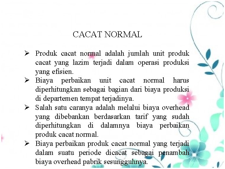 CACAT NORMAL Ø Produk cacat normal adalah jumlah unit produk cacat yang lazim terjadi