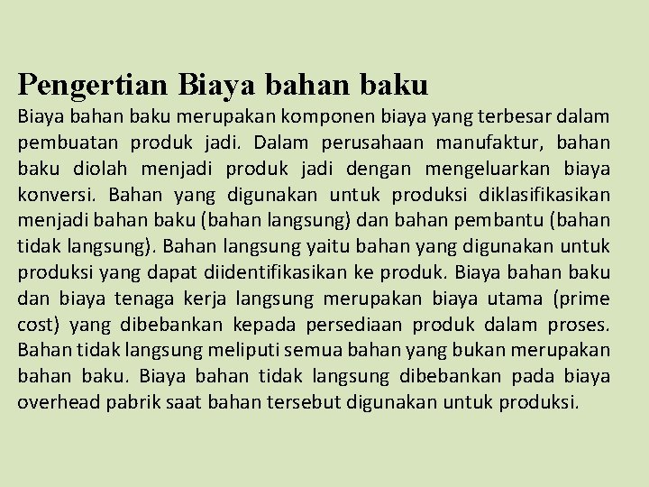 Pengertian Biaya bahan baku merupakan komponen biaya yang terbesar dalam pembuatan produk jadi. Dalam