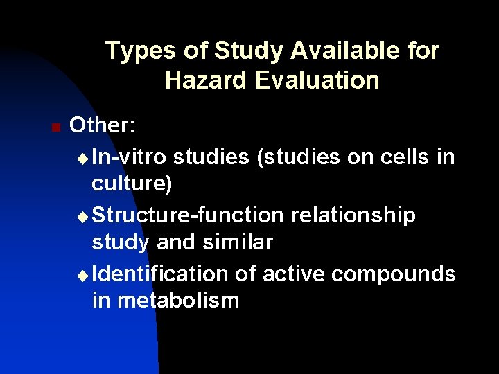 Types of Study Available for Hazard Evaluation n Other: u In-vitro studies (studies on