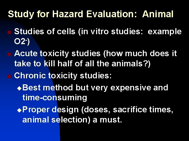 Study for Hazard Evaluation: Animal n n n Studies of cells (in vitro studies: